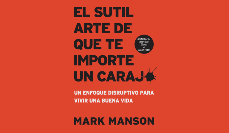El Sutil Arte de que te importe un carajo – Mark Manson