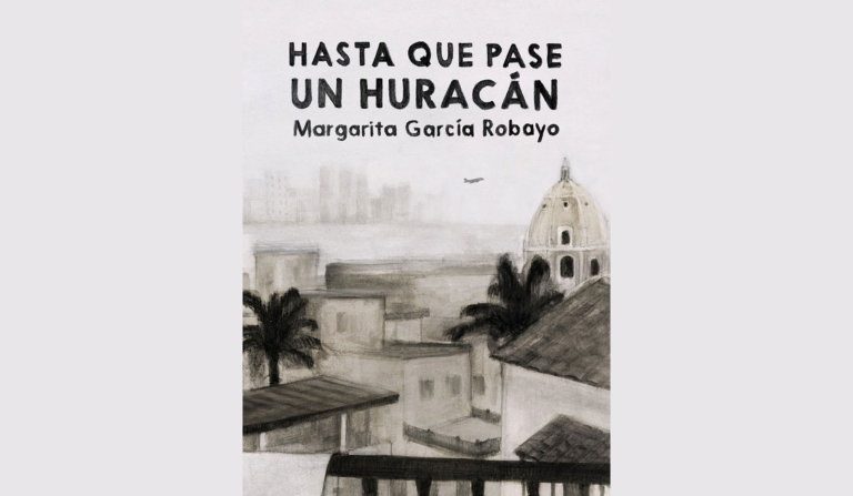 Hasta que pase un Huracán – Margarita Garcia Robayo