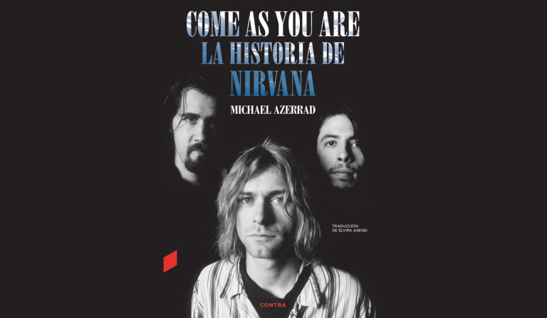 Come as you are – La historia de Nirvana – Michael Azerrad